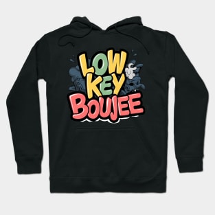 Low key boujee Hoodie